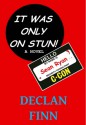 It Was Only On Stun! - Declan Finn