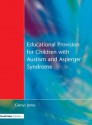 Educational Provision for Children with Autism and Asperger Syndrome: Meeting Their Needs - Glenys Jones