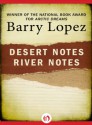 Desert Notes and River Notes - Barry Lopez