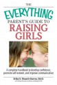 The Everything Parent's Guide To Raising Girls: A Complete Handbook to Develop Confidence, Promote Self-Esteem and Improve Communication (Everything®) - Erika V. Shearin Karres, Rebecca Rutledge