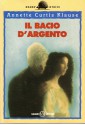 Il bacio d'argento - Annette Curtis Klause, Lorenza Venturi