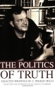 The Politics of Truth: Selected Writings of C. Wright Mills - C. Wright Mills