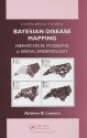 Bayesian Disease Mapping: Hierarchical Modeling in Spatial Epidemiology - Andrew B. Lawson