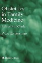 Obstetrics In Family Medicine: A Practical Guide (Current Clinical Practice) - Paul Lyons