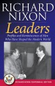 Leaders: Profiles and Reminiscences of Men Who Have Shaped the Modern World - Richard M. Nixon