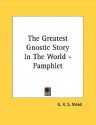 The Greatest Gnostic Story in the World - G.R.S. Mead