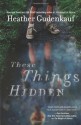 These Things Hidden - Heather Gudenkauf