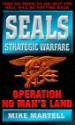 Seals Strategic Warfare: Operation No Man's Land - Mike Martell