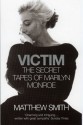 Victim. The Secret Tapes of Marilyn Monroe - Matthew Smith