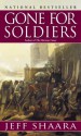 Gone For Soldiers - Jeff Shaara