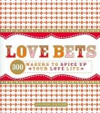 Love Bets: 300 Wagers to Spice Up Your Love Life - Sharon Naylor