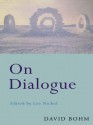 On Dialogue - David Bohm, Lee Nichol