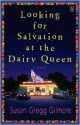 Looking for Salvation at the Dairy Queen - Susan Gregg Gilmore