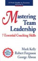 Mastering Team Leadership: 7 Essential Coaching Skills - Mark Kelly, Robert Ferguson, George Alwon