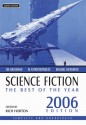 Science Fiction: Best of the Year 2006 - Rich Horton, Michael Swanwick, James Patrick Kelly, Joe Haldeman