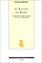 La Raison de Rome: Naissance de L'Esprit Critique a la Fin de La Republique (Iie-Ier Siecle Avant Jesus-Christ) - Claude Moatti