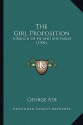 The Girl Proposition: A Bunch of He and She Fables - George Ade