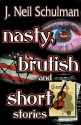 Nasty, Brutish and Short Stories - J. Neil Schulman, Brad Linaweaver