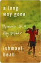 A Long Way Gone: Memoirs of a Boy Soldier - Ishmael Beah