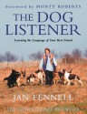 The Dog Listener: Learning the Language of your Best Friend - Jan Fennell, Monty Roberts