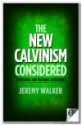 The New Calvinism Considered: A Personal and Pastoral Assessment - Jeremy Walker