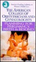 Planning for Pregnancy, Birth And Beyond - American College of Obstetricians and Gynecologists