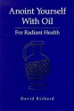 Anoint Yourself With Oil for Radiant Health - David Richard