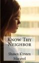 Know Thy Neighbor - Shawn Kirsten Maravel