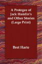 A Protegee of Jack Hamlin's and Other Stories - Bret Harte