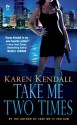 Take Me Two Times - Karen Kendall