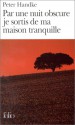 Par une nuit obscure je sortis de ma maison tranquille - Peter Handke