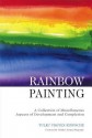 Rainbow Painting: A Collection of Miscellaneous Aspects of Development and Completion - Tulku Urgyen, Erik Pema Kunsang, Chokyi Nyima Rinpoche