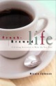 Fresh Brewed Life: A Stirring Invitation to Wake Up Your Soul - Nicole Johnson