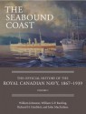 Seabound Coast, The: The Official History of the Royal Canadian Navy, 1867 1939, Volume I - William Johnston, William G.P. Rawling, Richard H. Gimblett, John Macfarlane