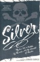 Silver: My Own Tale As Written by Me with a Goodly Amount of Murder - Edward Chupack