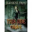 This Side of the Grave - Tavia Gilbert, Jeaniene Frost