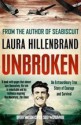 Unbroken: An Extraordinary True Story of Courage and Survival - Laura Hillenbrand