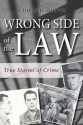 Wrong Side of the Law: True Stories of Crime - Edward Butts