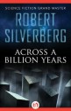 Across a Billion Years - Robert Silverberg