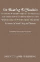 On Bearing Difficulties: To Those Who Find Hard to Bear All the Different Kinds of Difficulties Which Come Upon Us from All Sides: Sermons by Saint Gregory Palamas - St. Gregory Palamas, Christopher Veniamin