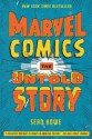 Marvel Comics: The Untold Story - Sean Howe