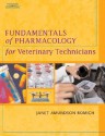 Fundamentals of Pharmacology for Veterinary Technicians - Janet Amundson Romich