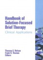 Handbook of Solution-Focused Brief Therapy: Clinical Applications - Thorana S. Nelson