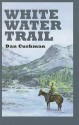 White Water Trail: A Western Trio - Dan Cushman