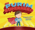 The Purim Superhero - Elisabeth Kushner, Mike Byrne