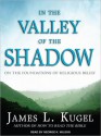 In the Valley of the Shadow: On the Foundations of Religious Belief (MP3 Book) - James L. Kugel, George K. Wilson