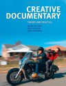 Creative Documentary: Theory and Practice - Wilma De Jong, Jerry Rothwell, Erik Knudsen