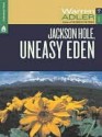 Jackson Hole, Uneasy Eden - Warren Adler