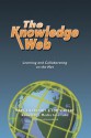 The Knowledge Web: Learning and Collaborating on the Net (Open and Flexible Learning Series) - Marc Eisenstadt, Tom Vincent