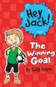 Hey Jack!: The Winning Goal - Sally Rippin